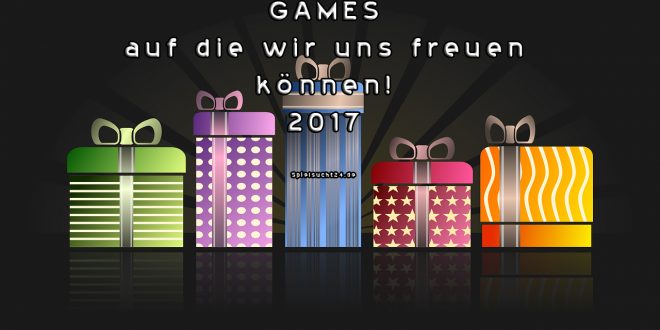 Besten Spiele 2017 auf die sich jeder freuen kann! Gewinnspiele! Besten Spiele 2017 auf die sich jeder freuen kann! Gewinnspiele!